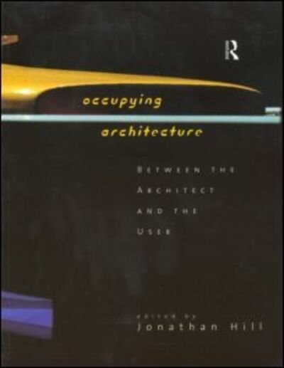 Cover for Jonathan Hill · Occupying Architecture: Between the Architect and the User (Paperback Book) (1998)