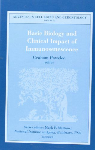 Cover for Pawelec, G. (Professor of Experimental Immunology, University of Tubingen, Center for Medical Research (ZMF), Waldhoernlestr. 22, D-72072, Germany) · Basic Biology and Clinical Impact of Immunosenescence - Advances in Cell Aging &amp; Gerontology (Hardcover Book) (2003)