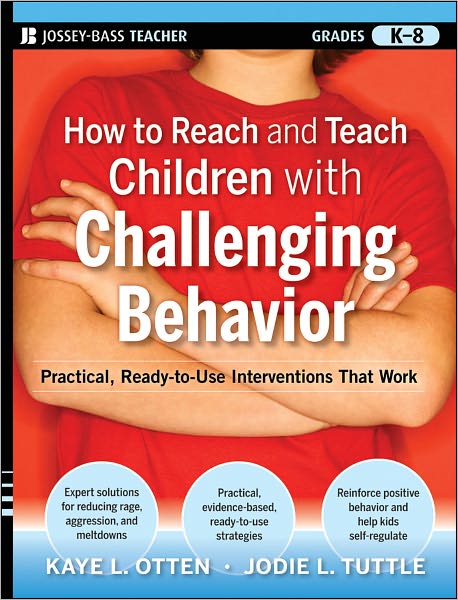 Cover for Kaye Otten · How to Reach and Teach Children with Challenging Behavior (K-8): Practical, Ready-to-Use Interventions That Work - J-B Ed: Reach and Teach (Paperback Book) (2010)