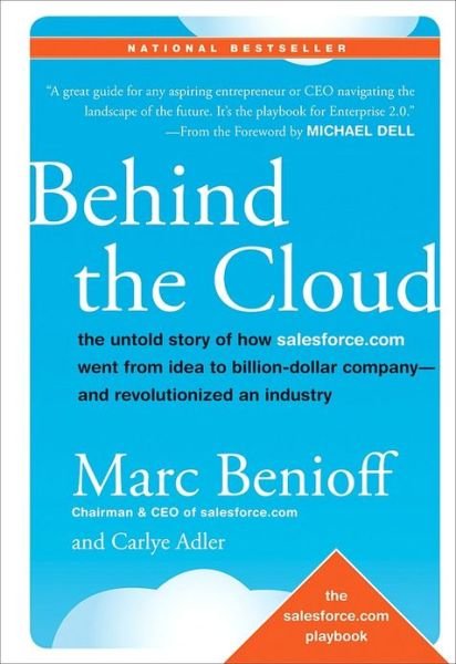 Cover for Benioff, Marc (Salesforce.com) · Behind the Cloud: The Untold Story of How Salesforce.com Went from Idea to Billion-Dollar Company-and Revolutionized an Industry (Hardcover bog) (2009)