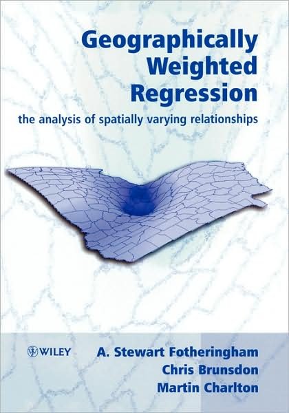 Cover for Fotheringham, A. Stewart (University of Newcastle, UK) · Geographically Weighted Regression: The Analysis of Spatially Varying Relationships (Hardcover Book) (2002)