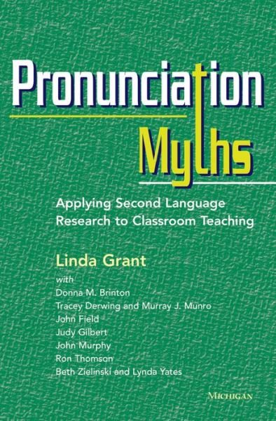 Cover for Linda Grant · Pronunciation Myths: Applying Second Language Research to Classroom Teaching (Paperback Bog) (2014)