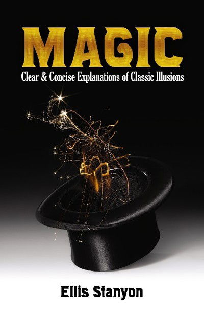 Cover for Ellis Stanyon · Magic: Clear and Concise Explanations of Classic Illusions (Pocketbok) (2020)