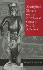 Cover for Leland Donald · Aboriginal Slavery on the Northwest Coast of North America (Hardcover Book) (1997)