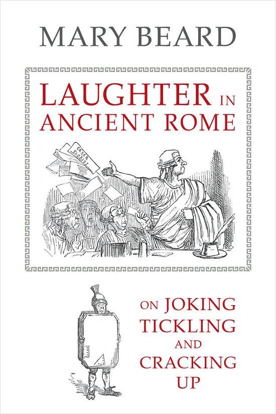 Laughter in Ancient Rome: On Joking, Tickling, and Cracking Up - Sather Classical Lectures - Mary Beard - Livros - University of California Press - 9780520277168 - 25 de junho de 2014