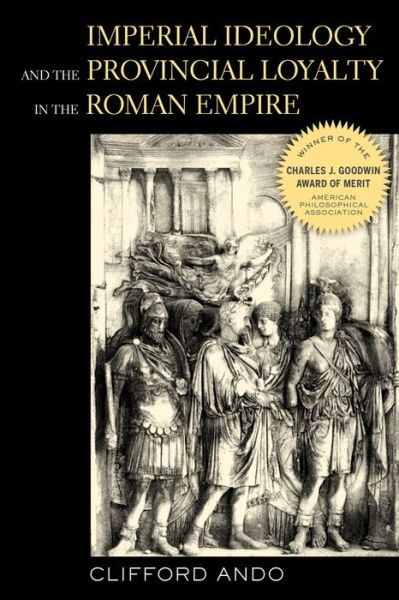 Cover for Clifford Ando · Imperial Ideology and Provincial Loyalty in the Roman Empire - Classics and Contemporary Thought (Paperback Book) (2013)