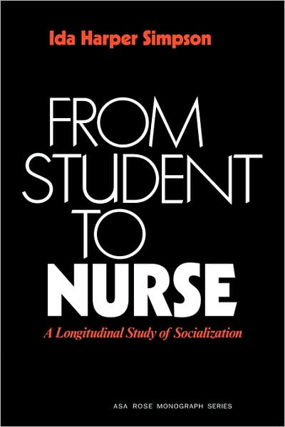 Cover for Simpson · From Student to Nurse: A Longitudinal Study of Socialization - American Sociological Association Rose Monographs (Paperback Book) (1979)