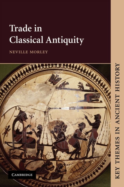 Cover for Morley, Neville (University of Bristol) · Trade in Classical Antiquity - Key Themes in Ancient History (Paperback Book) (2007)