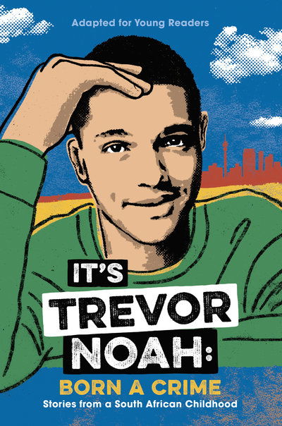 It's Trevor Noah: Born a Crime: Stories from a South African Childhood (Adapted for Young Readers) - Trevor Noah - Books - Random House Children's Books - 9780525582168 - April 9, 2019