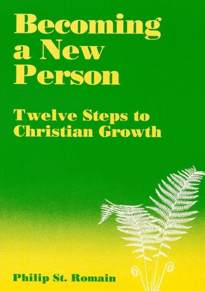 Cover for Philip St. Romain · Becoming a New Person: Twelve Steps to Christian Growth (Paperback Book) (2010)