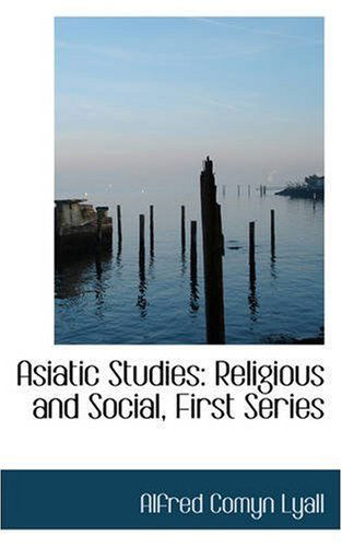 Cover for Alfred Comyn Lyall · Asiatic Studies: Religious and Social, First Series (Paperback Book) (2008)
