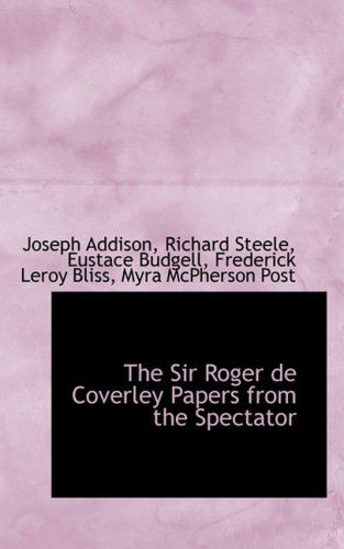 The Sir Roger De Coverley Papers from the Spectator - Joseph Addison - Libros - BiblioLife - 9780559565168 - 14 de noviembre de 2008