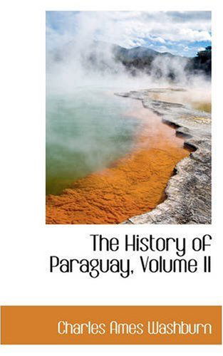 Cover for Charles Ames Washburn · The History of Paraguay, Volume II (Paperback Book) (2008)