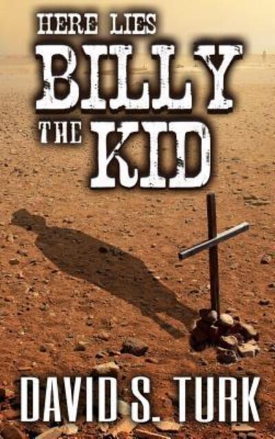 Cover for David S Turk · Here Lies Billy the Kid (Hardcover Book) (2019)