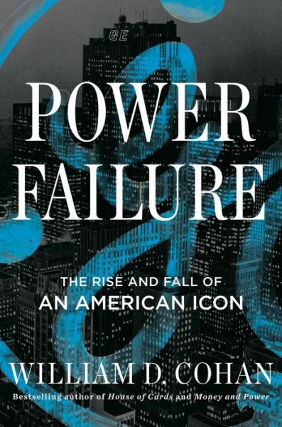 Cover for William D. Cohan · Power Failure: The Rise and Fall of an American Icon (Inbunden Bok) (2022)