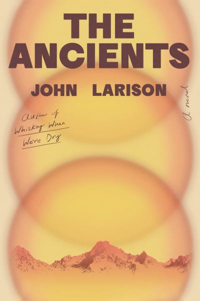 Cover for John Larison · Ancients (Book) (2024)