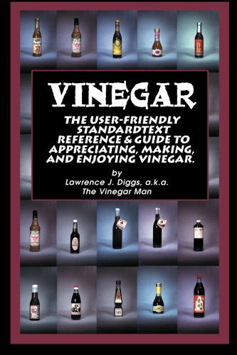 Cover for Lawrence Diggs · Vinegar: the User Friendly Standard Text Reference and Guide to Appreciating, Making, and Enjoying Vinegar. (Paperback Book) (2000)