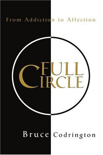 Cover for Bruce Codrington · Full Circle: from Addiction to Affection (Paperback Book) (2004)