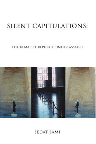 Cover for Sedat Sami · Silent Capitulations: the Kemalist Republic Under Assault (Pocketbok) (2006)