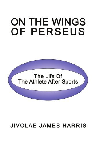 Cover for Jivolae Harris · On the Wings of Perseus: the Life of the Athlete After Sports (Paperback Book) (2007)