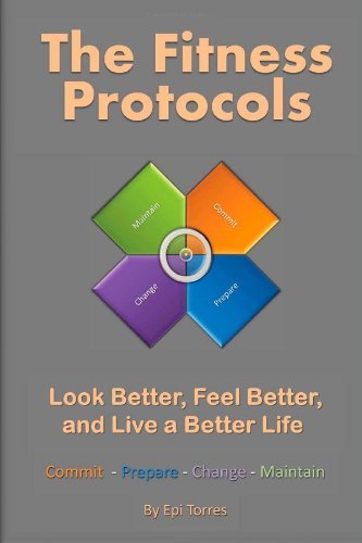 Cover for Epi Torres · The Fitness Protocols: Look Better, Feel Better, and Live a Better Life (Paperback Bog) (2011)