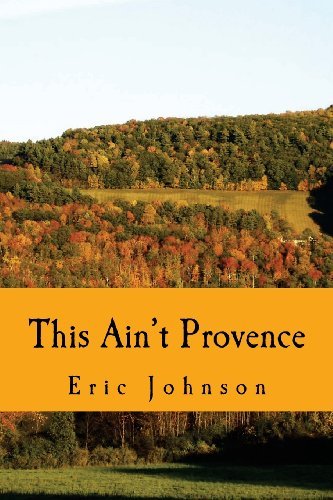 Cover for Eric Johnson · This Ain't Provence: a Year Above the Cheddar Curtain (Paperback Book) (2013)