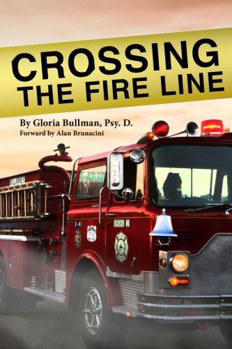 Cover for Gloria Bullman Psy.d. · Crossing the Fire Line (Paperback Book) [First edition] (2014)