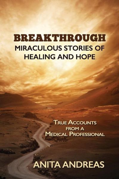 Cover for Anita Andreas · Breakthrough: Miraculous Stories of Healing and Hope (Paperback Book) (2014)