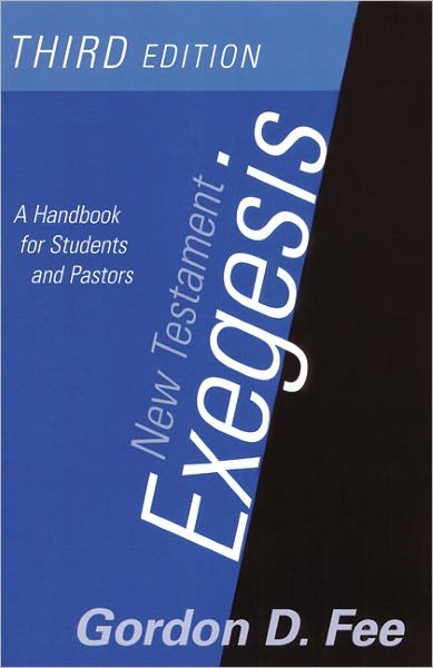 New Testament Exegesis, Third Edition: A Handbook for Students and Pastors - Gordon D. Fee - Books - Westminster/John Knox Press,U.S. - 9780664223168 - February 1, 2002