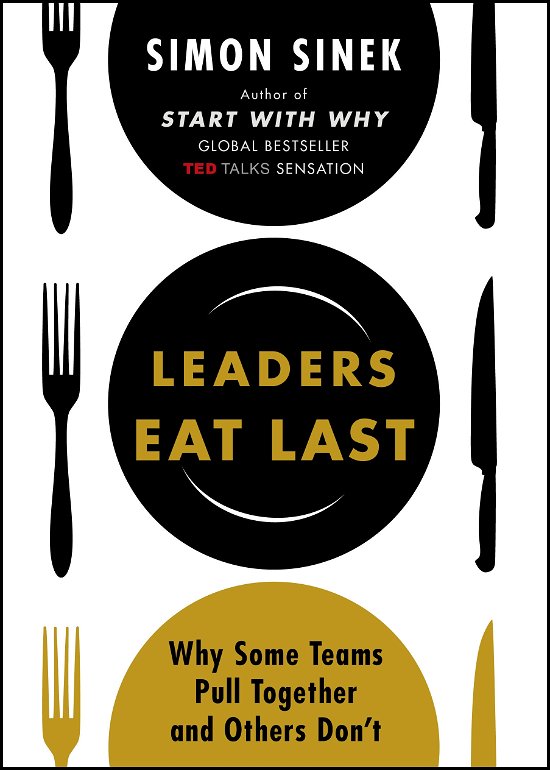 Cover for Simon Sinek · Leaders Eat Last: Why Some Teams Pull Together and Others Don't (Paperback Book) (2014)