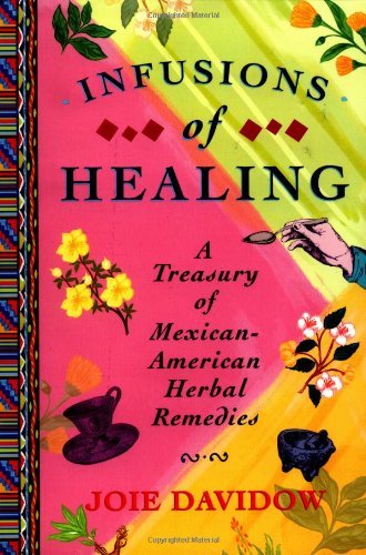Cover for Joie Davidow · Infusions of Healing: a Treasury of Mexican-american Herbal Remedies (Paperback Bog) (1999)