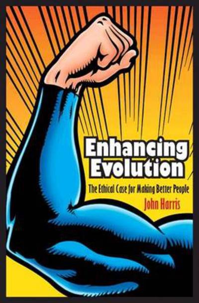 Cover for John Harris · Enhancing Evolution: The Ethical Case for Making Better People (Pocketbok) [Revised edition] (2010)