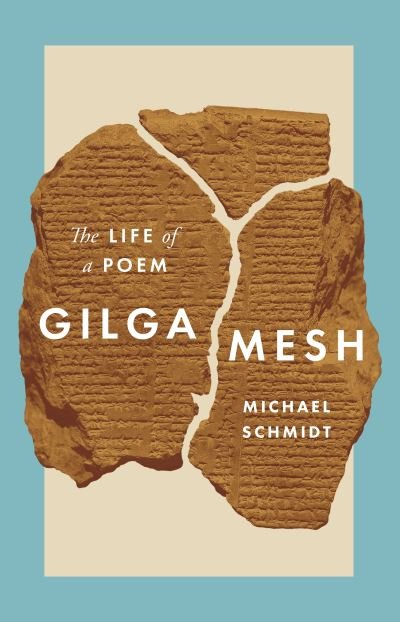 Cover for Michael Schmidt · Gilgamesh: The Life of a Poem (Paperback Book) (2021)
