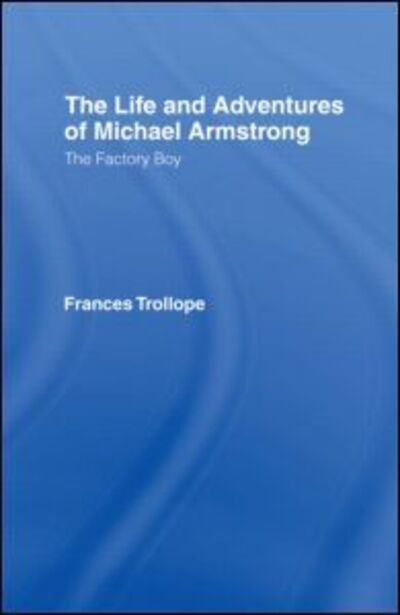 Cover for Frances Trollope · The Life and Adventures of Michael Armstrong: the Factory Boy (Gebundenes Buch) (2004)