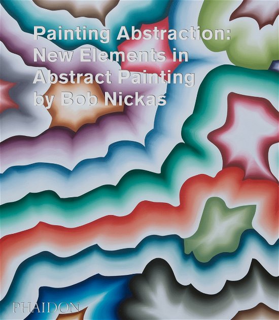 Cover for Bob Nickas · Painting Abstraction: New Elements in Abstract Painting (Pocketbok) (2014)