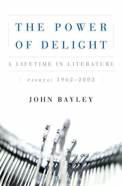 Cover for John Bayley · The Power of Delight: A Lifetime in Literature (Paperback Book) (2006)