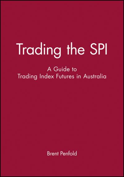 Trading the Spi: a Guide to Trading Index Futures in Australia - Brent Penfold - Bøger - Wrightbooks - 9780731402168 - 26. september 2011