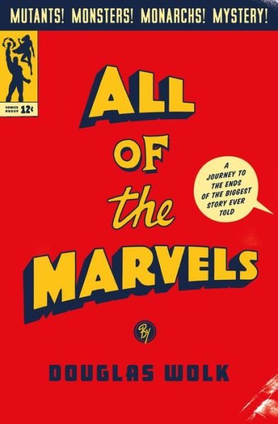 Cover for Douglas Wolk · All of the Marvels: A Journey to the Ends of the Biggest Story Ever Told (Gebundenes Buch) (2021)