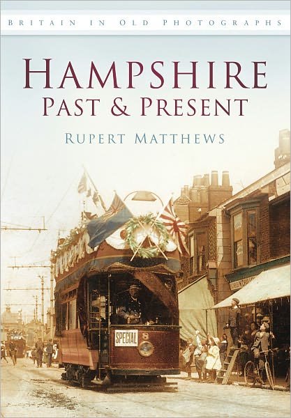 Cover for Rupert Matthews · Hampshire Past and Present: Britain in Old Photographs (Paperback Book) (2011)