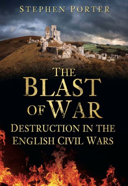 Cover for Stephen Porter · The Blast of War: Destruction in the English Civil Wars (Paperback Book) (2011)