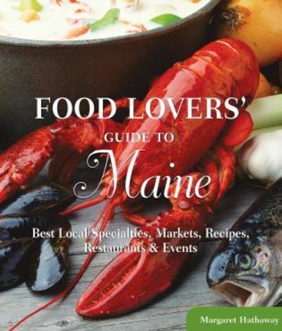 Cover for Margaret Hathaway · Food Lovers' Guide to® Maine: Best Local Specialties, Markets, Recipes, Restaurants &amp; Events - Food Lovers' Series (Paperback Book) (2011)