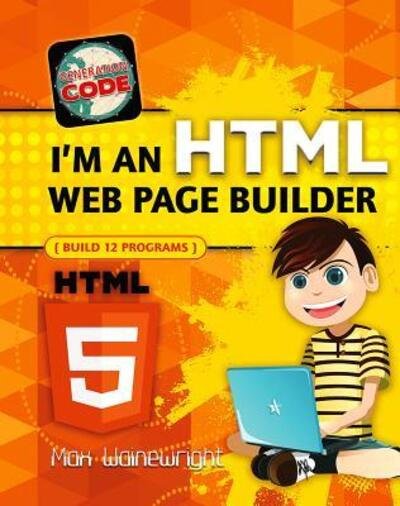 Cover for Max Wainewright · I'm an HTML Web Page Builder (Hardcover bog) (2017)