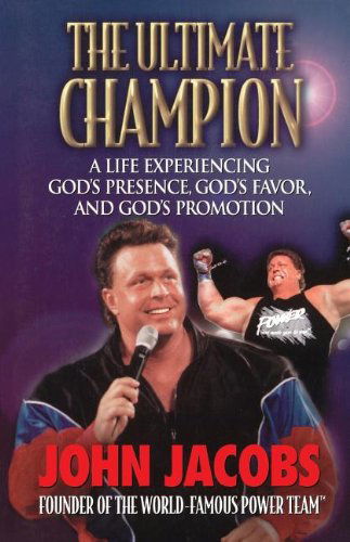 Cover for John Jacobs · The Ultimate Champion: a Life Experiencing God's Presence, God's Favor, and God's Promotion (Paperback Book) (2000)