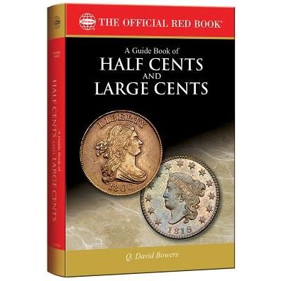 A Guide Book of Half Cents and Large Cents, 1st Edition - Q David Bowers - Bøker - Whitman Publishing - 9780794843168 - 7. juli 2015