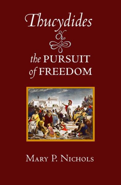 Cover for Mary P. Nichols · Thucydides and the Pursuit of Freedom (Hardcover bog) (2015)