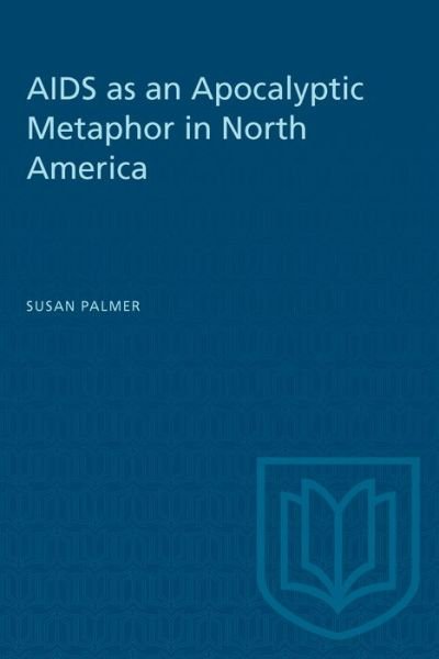 Cover for Susan Jean Palmer · AIDS and the Apocalyptic Metaphor in North America (Paperback Book) (1997)