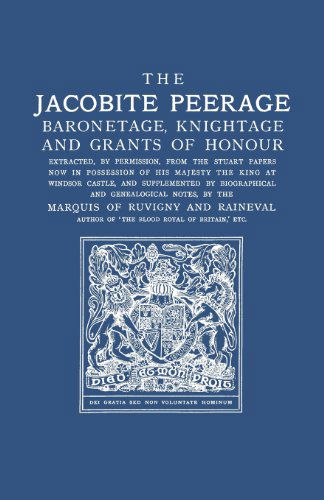 Cover for Marquis of Ruvigny and Raineval · The Jacobite Peerage: Baronetage, Knightage, and Grants of Honour Extracted, by Permisison, from the Stuart Papers Now in Possession of His (Paperback Book) (2013)