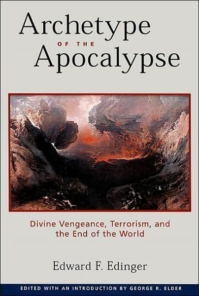 Archetype of the Apocalypse: Divine Vengeance, Terrorism, and the End of the World - Edward F. Edinger - Livros - Open Court Publishing Co ,U.S. - 9780812695168 - 9 de maio de 2002