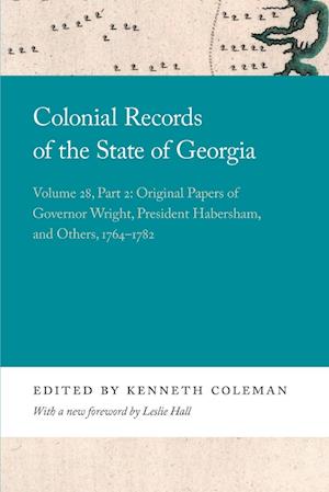 Cover for Colonial Records of the State of Georgia: Volume 28, Part 2: Original Papers of Governor Wright, President Habersham, and Others, 1764-1782 - Georgia Open History Library (Paperback Book) (2021)