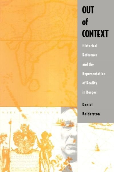 Cover for Daniel Balderston · Out of Context: Historical Reference and the Representation of Reality in Borges (Pocketbok) (1993)